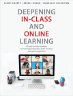 Deepening In-Class and Online Learning: 60 Step-by-Step Strategies to Encourage Interaction, Foster Inclusion, and Spark Imagination By Larry Swartz, Debbie Nyman, Magdalin Livingston Cover Image