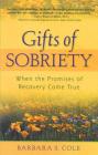 Gifts of Sobriety: When the Promises of Recovery Come True By Barbara S. Cole Cover Image