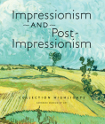 Impressionism and Post-Impressionism: Collection Highlights By Amanda Zehnder (Text by (Art/Photo Books)), Pierre Bonnard (Contribution by), Mary Cassatt (Contribution by) Cover Image