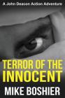 Terror of the Innocent (Adventure Thriller) (John Deacon Thrillers) By Mike Boshier Cover Image