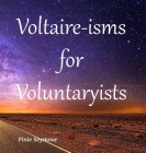 Voltaire-isms for Voluntaryists By Pixie Seymour Cover Image