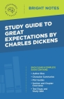 Study Guide to Great Expectations by Charles Dickens By Intelligent Education (Created by) Cover Image