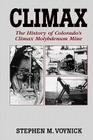 Climax: The History of Colorado's Climax Molybdenum Mine--Mountain Press Pub Co. Cover Image