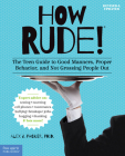 How Rude!: The Teen Guide to Good Manners, Proper Behavior, and Not Grossing People Out By Alex J. Packer Cover Image