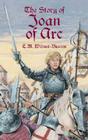 The Story of Joan of Arc By E. M. Wilmot-Buxton Cover Image
