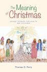 The Meaning of Christmas: Advent Stories for Adults and Children Cover Image