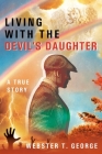 Living with the Devil's Daughter: A True Story Cover Image