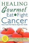 Healing Gourmet Eat to Fight Cancer Cover Image