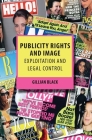 Publicity Rights and Image: Exploitation and Legal Control By Gillian Black Cover Image