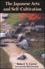 The Japanese Arts and Self-Cultivation By Robert E. Carter, Eliot Deutsch (Foreword by) Cover Image