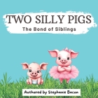 Two Silly Pigs: The Bond of Siblings Cover Image