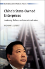 China's State-Owned Enterprises (Business and Public Policy) By Wendy Leutert Cover Image
