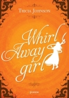 Whirl Away Girl By Tricia Johnson Cover Image