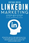 Linkedin Marketing Step-By-Step: The Guide To Linkedin Advertising That Will Teach You How To Sell Anything Through Linkedin - Learn How To Develop A By Bryan Bren Cover Image