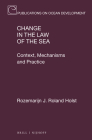 Change in the Law of the Sea: Context, Mechanisms and Practice (Publications on Ocean Development #96) Cover Image