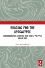 Bracing for the Apocalypse: An Ethnographic Study of New York's 'Prepper' Subculture By Anna Maria Bounds Cover Image