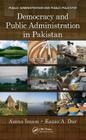 Democracy and Public Administration in Pakistan (Public Administration and Public Policy #191) By Amna Imam, Eazaz A. Dar Cover Image