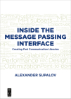 Inside the Message Passing Interface: Creating Fast Communication Libraries By Alexander Supalov Cover Image