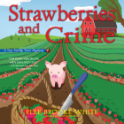 Strawberries and Crime By Elle Brooke White, Susan Boyce (Read by) Cover Image