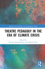 Theatre Pedagogy in the Era of Climate Crisis By Conrad Alexandrowicz (Editor), David Fancy (Editor) Cover Image
