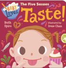 Baby Loves the Five Senses: Taste! (Baby Loves Science) By Ruth Spiro, Irene Chan (Illustrator) Cover Image