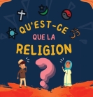 Qu'est-ce que la Religion?: Livre Islamique pour enfants musulmans explorant les Religions Abrahamiques divines Cover Image
