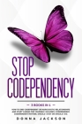 Stop Codependency: 3 Books in 1. How to End Codependent or Narcissistic Relationships and Start Caring for Yourself. Includes: Codependen By Donna Jackson Cover Image
