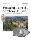 Households on the Mimbres Horizon: Excavations at La Gila Encantada, Southwestern New Mexico (Anthropological Papers #82) By Barbara J. Roth Cover Image