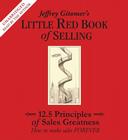 The Little Red Book of Selling: 12.5 Principles of Sales Greatness By Jeffrey Gitomer, Jeffrey Gitomer (Read by) Cover Image