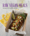 Raw Vegan Meals: Recipes for Healthy Eating Cover Image