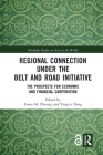 Regional Connection Under the Belt and Road Initiative: The Prospects for Economic and Financial Cooperation (Routledge Studies on Asia in the World) By Fanny M. Cheung (Editor), Ying-Yi Hong (Editor) Cover Image