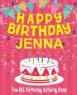 Happy Birthday Jenna - The Big Birthday Activity Book: Personalized Children's Activity Book By Birthdaydr Cover Image