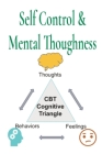 Self Control & Mental Thoughness: How does CBT help you deal with overwhelming problems in a more positive way. Cover Image