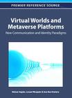 Virtual Worlds and Metaverse Platforms: New Communication and Identity Paradigms By Nelson Zagalo (Editor), Leonel Morgado (Editor), Ana Boa-Ventura (Editor) Cover Image