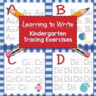Learning to Write: Kindergarten Tracing Exercises By Baby Professor Cover Image