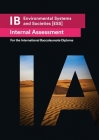 IB Environmental Systems and Societies [ESS] Internal Assessment: The Definitive IA Guide for the International Baccalaureate [IB] Diploma By Usama Mukhtar Cover Image