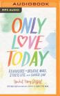 Only Love Today: Reminders to Breathe More, Stress Less, and Choose Love By Rachel Macy Stafford, Suzie Althens (Read by) Cover Image