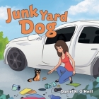 Junk Yard Dog By Daniel K. O'Neill Cover Image