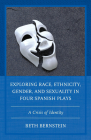 Exploring Race, Ethnicity, Gender, and Sexuality in Four Spanish Plays: A Crisis of Identity By Beth Ann Bernstein Cover Image