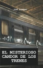 El Misterioso Candor de Los Trenes By José Alemany Cover Image