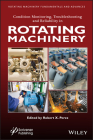 Condition Monitoring, Troubleshooting and Reliability in Rotating Machinery By Robert X. Perez (Editor) Cover Image