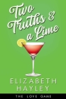 Two Truths & a Lime (The Love Game #3) By Elizabeth Hayley Cover Image