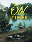The Old Timer: Songs I Wrote By Agie Estep Cover Image