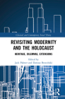 Revisiting Modernity and the Holocaust: Heritage, Dilemmas, Extensions (Classical and Contemporary Social Theory) By Jack Palmer (Editor), Dariusz Brzeziński (Editor) Cover Image