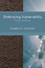 Embracing Vulnerability: Human and Divine By Roberto Sirvent Cover Image