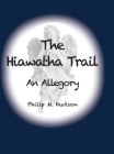 The Hiawatha Trail: An Allegory Cover Image