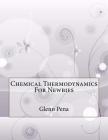 Chemical Thermodynamics For Newbies By Glenn Pena Cover Image