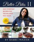 Better Bites II: Easy Everyday Recipes for the Balance You Crave By Bambi Frazier Cover Image