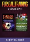 Fußballtraining: 2 Bücher in 1 By Chest Dugger Cover Image