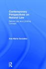 Contemporary Perspectives on Natural Law: Natural Law as a Limiting Concept By Ana Marta González Cover Image